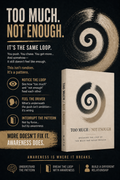 Too Much / Not Enough — Escaping the Loop